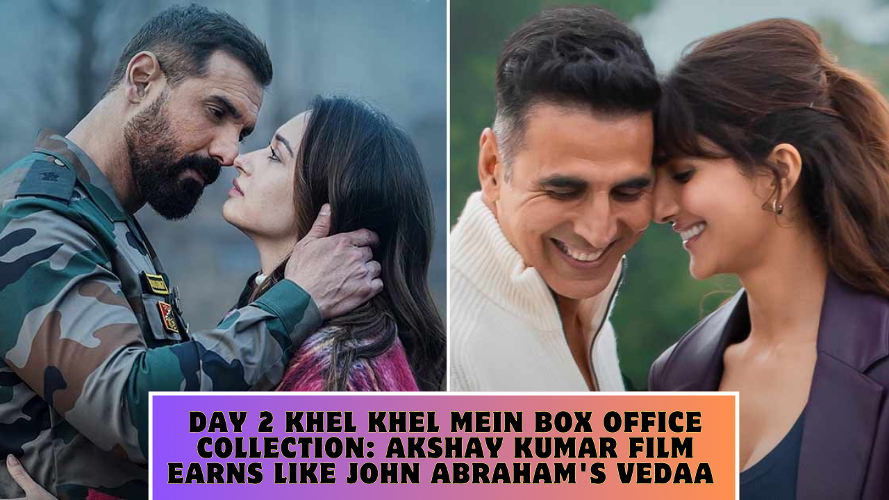 Day 2 Khel Khel Mein box office collection: Akshay Kumar film earns like John Abraham's Vedaa
