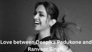 Love between Deepika Padukone and Ranveer Singh