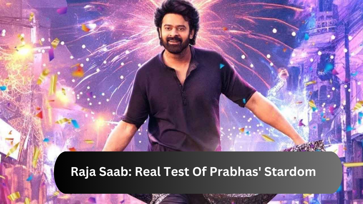 Raja Saab: Real Test Of Prabhas' Stardom