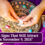 3 Zodiac Signs That Will Attract Wealth on November 9, 2024