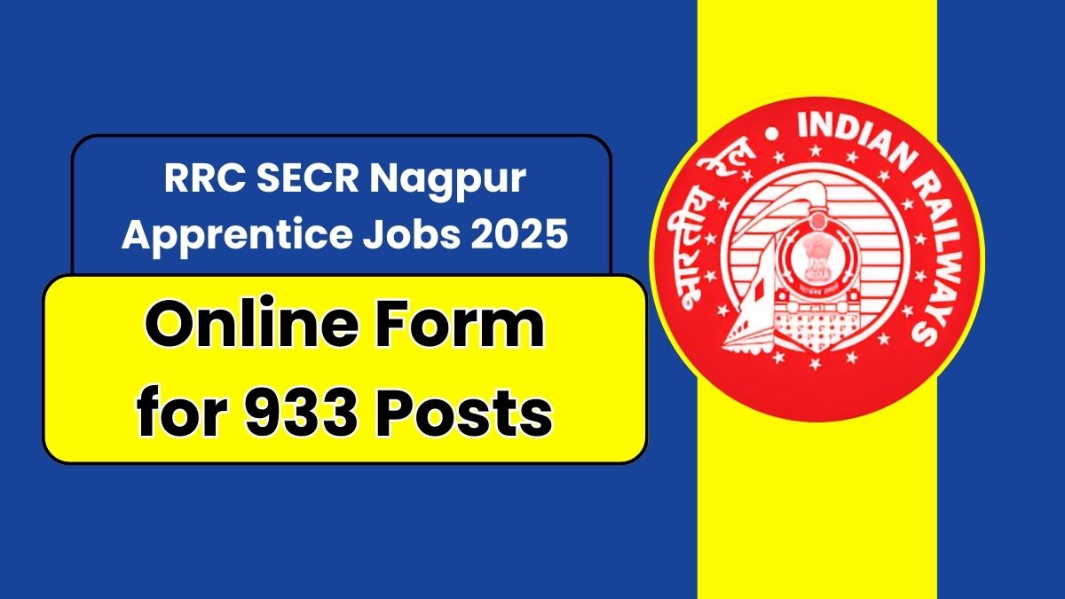 RRC SECR Nagpur Apprentice Jobs 2025 – Online Form for 933 Posts