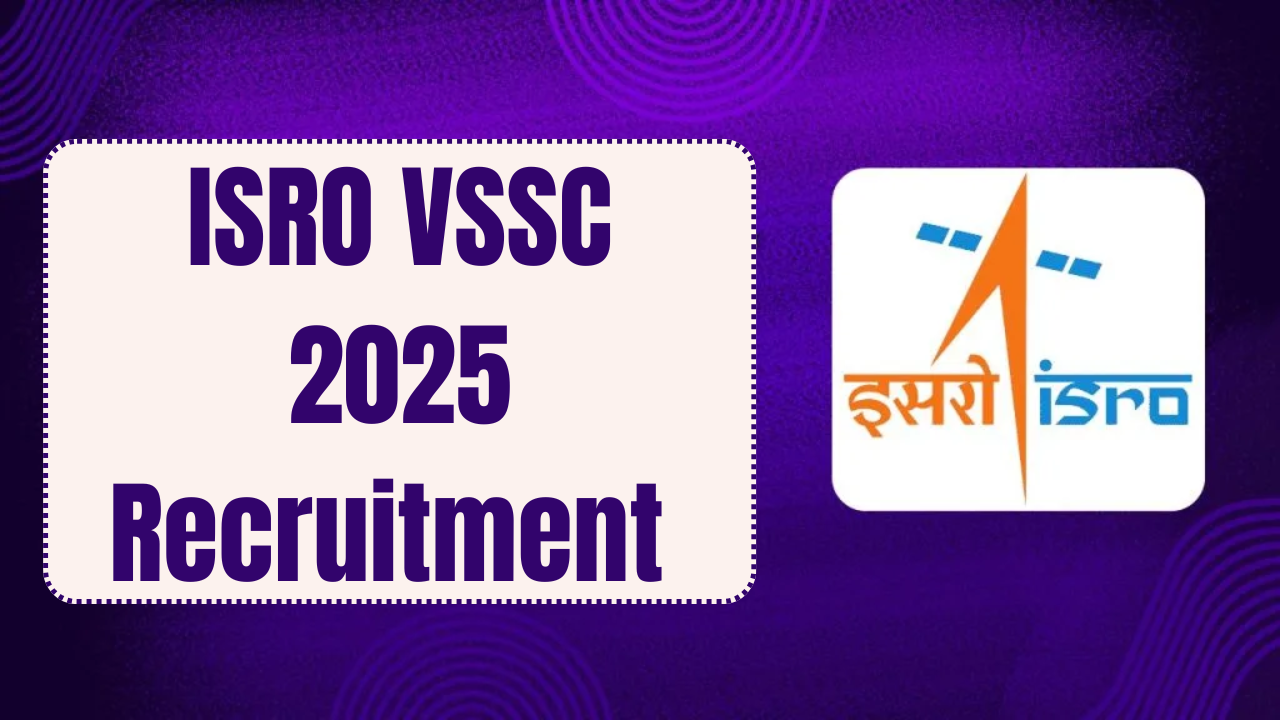 इसरो वीएसएससी 2025 भर्ती – कई पदों के लिए ऑनलाइन आवेदन पत्र