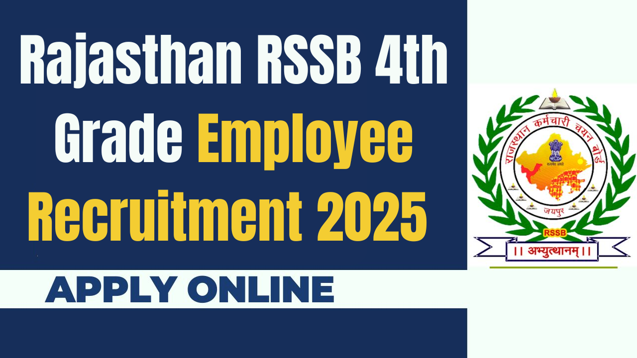 राजस्थान RSSB चतुर्थ श्रेणी कर्मचारी भर्ती 2025 – अभी ऑनलाइन आवेदन करें